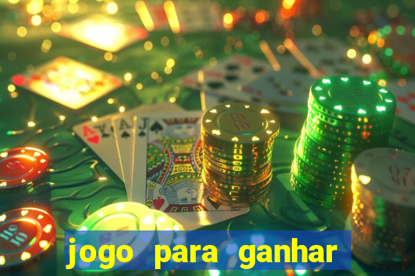 jogo para ganhar dinheiro gratis